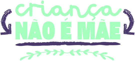 Criança Não é Mãe